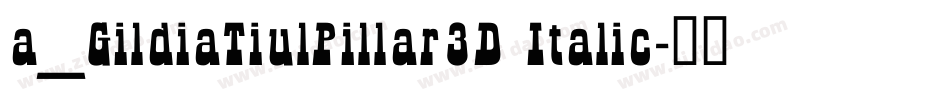 a_GildiaTiulPillar3D Italic字体转换